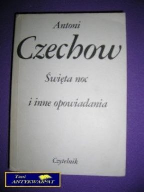 ŚWIĘTA NOC I INNE OPOWIADANIA - A. Czechow