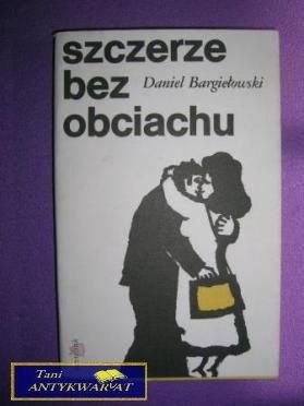 SZCZERZE BEZ OBCIACHU - Daniel Bargiełowski
