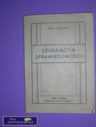 SZUKAJĄCYM SPRAWIEDLIWOŚCI - Hipolit Pyszyński