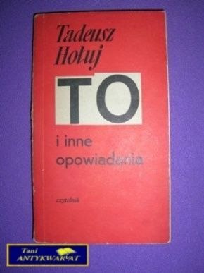TO I INNE OPOWIADANIA - Tadeusz Hołuj