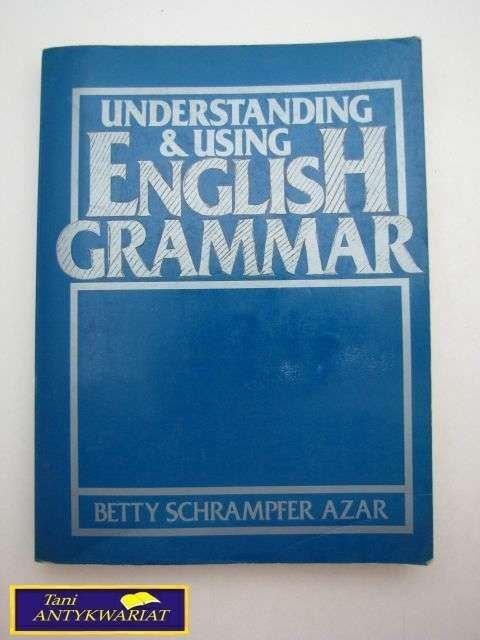 UNDERSTANDING & USING ENGLISH GRAMMAR UNDERSTANDING & USING ENGLISH GRAMMAR
