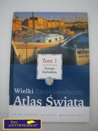 WIELKI ENCYKLOPEDYCZNY ATLAS ŚWIATA tom 1