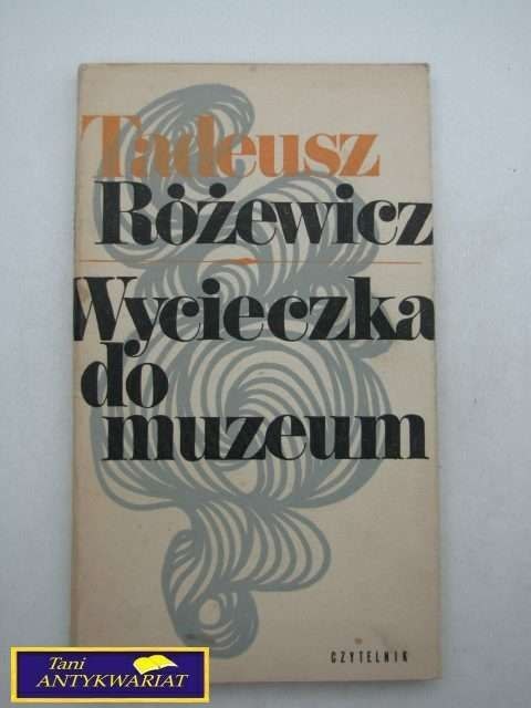 WYCIECZKA DO MUZEUM- Tadeusz Różewicz