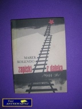 ZAPISKI Z DALEKA 1944-56 - Marek Kolendo
