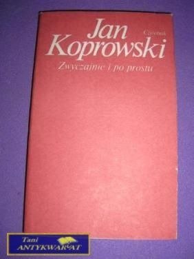 ZWYCZAJNIE I PO PROSTU- Jan Koprowski