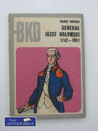 GENERAŁ JÓZEF ORŁOWSKI 1742-1807