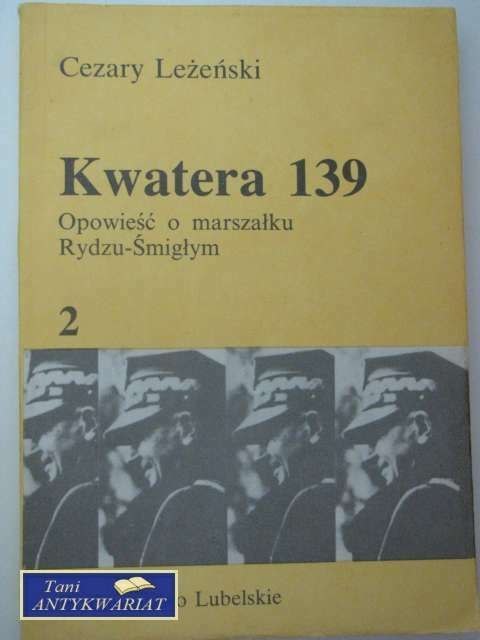 KWATERA 139 OPOWIEŚĆ O MARSZAŁKU RYDZU-ŚMIGŁYM 2