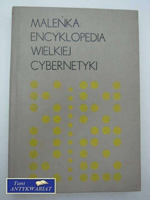 MALEŃKA ENCYKLOPEDIA WIELKIEJ CYBERNETYKI MALEŃKA ENCYKLOPEDIA WIELKIEJ CYBERNETYKI