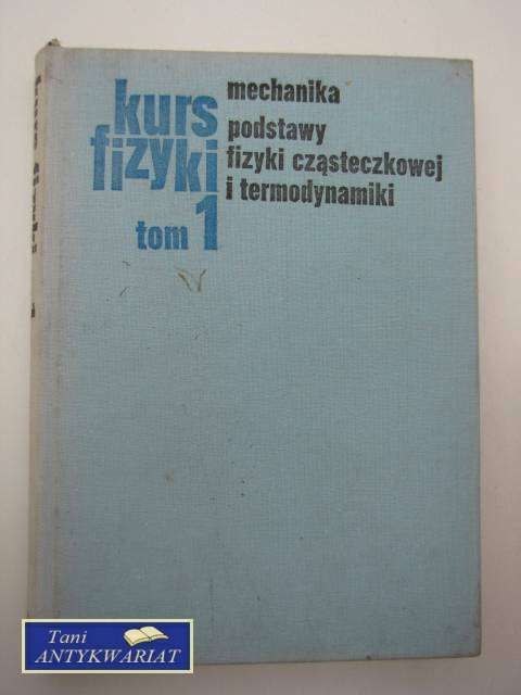 MECHANIKA PODSTAWY FIZYKI CZĄSTECZKOWEJ I MECHANIKA PODSTAWY FIZYKI CZĄSTECZKOWEJ I