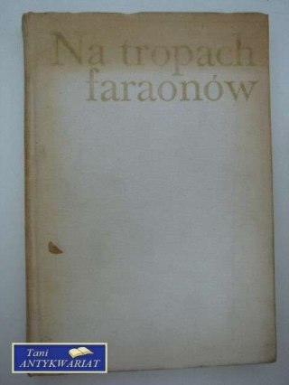 NA TROPACH FARAONÓW