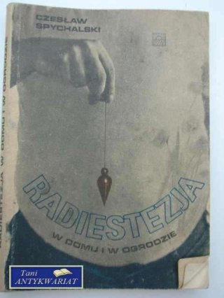 RADIESTEZJA W DOMU I W OGRODZIE