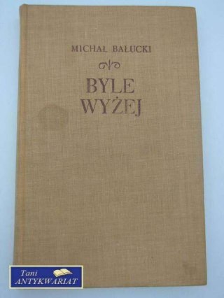 BYLE WYŻEJ