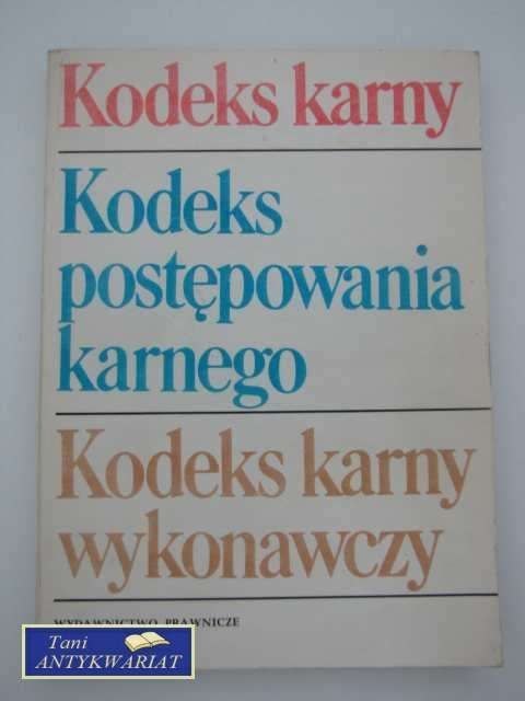 KODEKS KARNY,POSTEPOWANIA KARNEGO, KARNY WYKONAWCZY