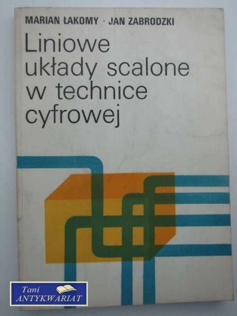 LINIOWE UKŁADY SCALONE W TECHNICE CYFROWEJ LINIOWE UKŁADY SCALONE W TECHNICE CYFROWEJ