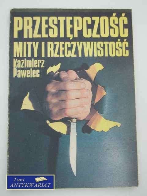 PRZESTĘPCZOŚĆ MITY I RZECZYWISTOŚĆ