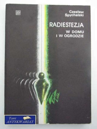 RADIESTEZJA W DOMU I W OGRODZIE