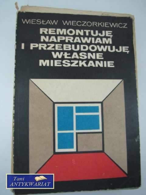 REMONTUJĘ NAPRAWIAM I PRZEBUDOWUJĘ WŁASNY DOM REMONTUJĘ NAPRAWIAM I PRZEBUDOWUJĘ WŁASNY DOM
