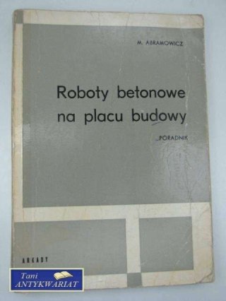 ROBOTY BETONOWE NA PLACU BUDOWY