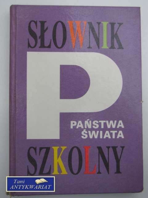 SŁOWNIK SZKOLNY PAŃSTWO ŚWIATA SŁOWNIK SZKOLNY PAŃSTWO ŚWIATA