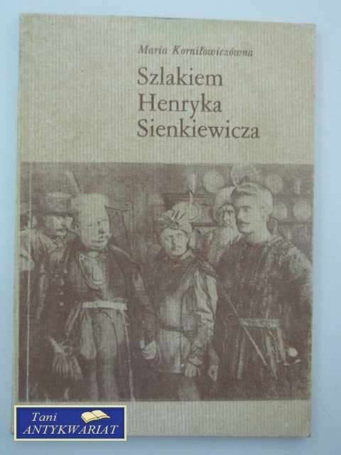 SZLAKIEM HENRYKA SIENKIEWICZA
