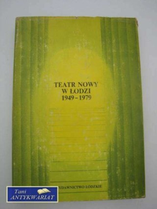 TEATR NOWY W ŁODZI 1949-1979