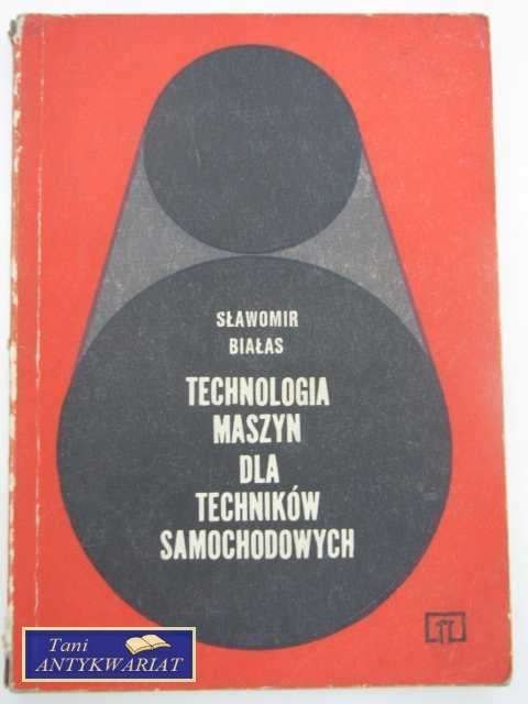 TECHNOLOGIA MASZYN DLA TECHNIKÓW SAMOCHODOWYCH TECHNOLOGIA MASZYN DLA TECHNIKÓW SAMOCHODOWYCH