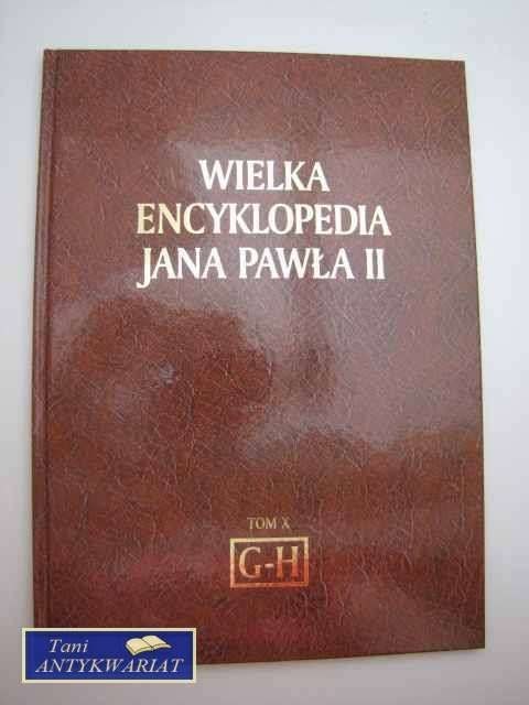 WIELKA ENCYKLOPEDIA JANA PAWŁA II TOM X G-H