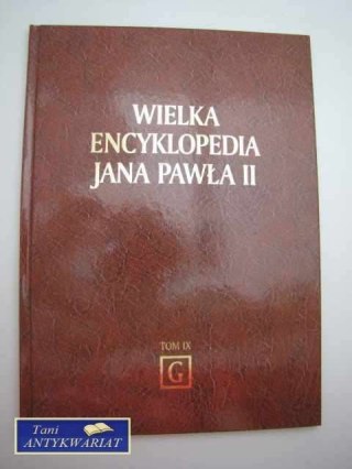 WIELKA ENCYKLOPEDIA JANA PAWŁA II TOM IX G
