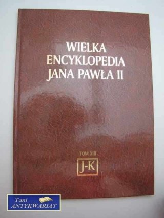 WIELKA ENCYKLOPEDIA JANA PAWŁA II TOM XIII J-K