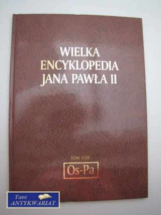 WIELKA ENCYKLOPEDIA JANA PAWŁA II TOM XXIII OS-PA