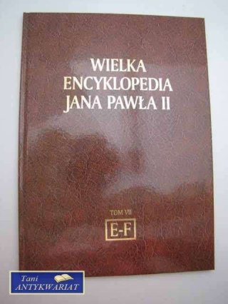 WIELKA ENCYKLOPEDIA JANA PAWŁA II TOM VII E-F