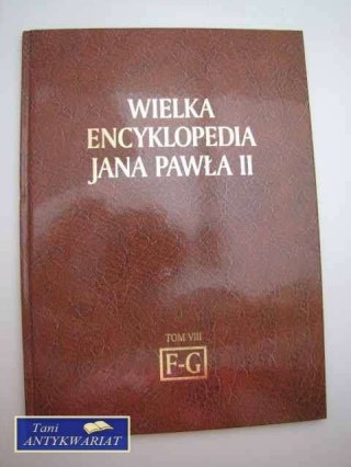 WIELKA ENCYKLOPEDIA JANA PAWŁA II TOM VIII F-G