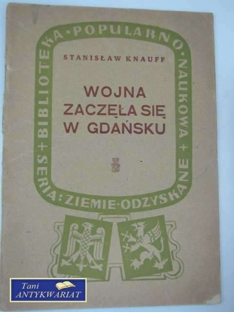 WOJNA ZACZĘŁA SIĘ W GDAŃSKU WOJNA ZACZĘŁA SIĘ W GDAŃSKU