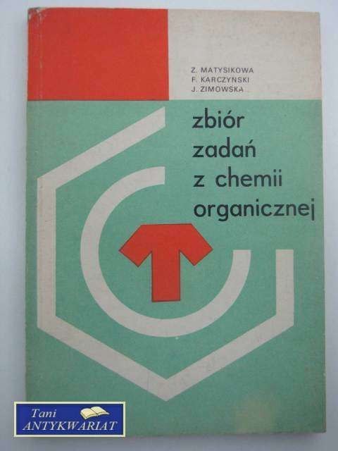 ZBIÓR ZADAŃ Z CHEMII ORGANICZNEJ ZBIÓR ZADAŃ Z CHEMII ORGANICZNEJ