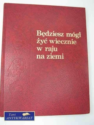 BĘDZIESZ MÓGŁ ŻYĆ WIECZNIE
