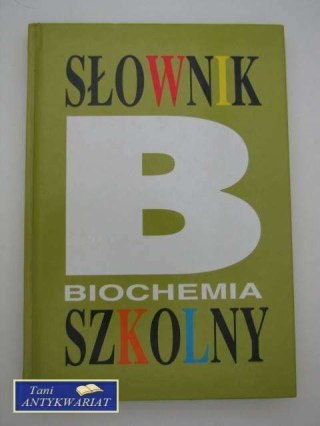 BIOCHEMIA SŁOWNIK SZKOLNY
