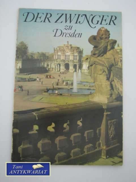 DER ZWINGER ZU DRESDEN DER ZWINGER ZU DRESDEN