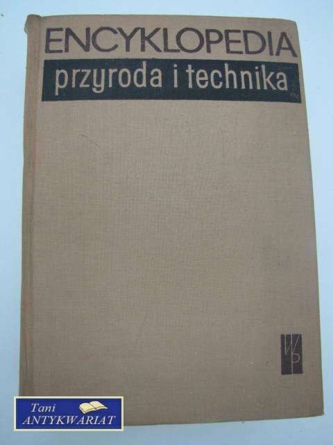 ENCYKLOPEDIA PRZYRODA I TECHNIKA ENCYKLOPEDIA PRZYRODA I TECHNIKA