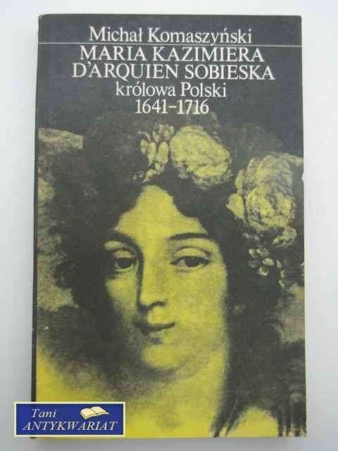 MARIA KAZIMIERSKA D'ARQUIEN SOBIESKA KRÓLOWA POLSKI