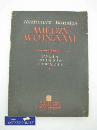 MIĘDZY WOJNAMI 3 TROJA MIASTO OTWARTE