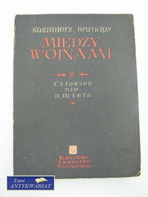 MIĘDZY WOJNAMI 4 CZŁOWIEK NIE UMIERA