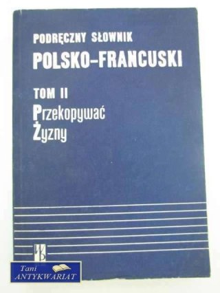 PODRĘCZNY SŁOWNIK POLSKO- FRANCUSKI TOM II