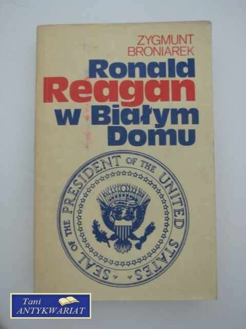 RONALD REAGAN W BIAŁYM DOMU