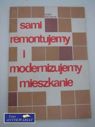 SAMI REMONTUJEMY I MODERNIZUJEMY MIESZKANIE