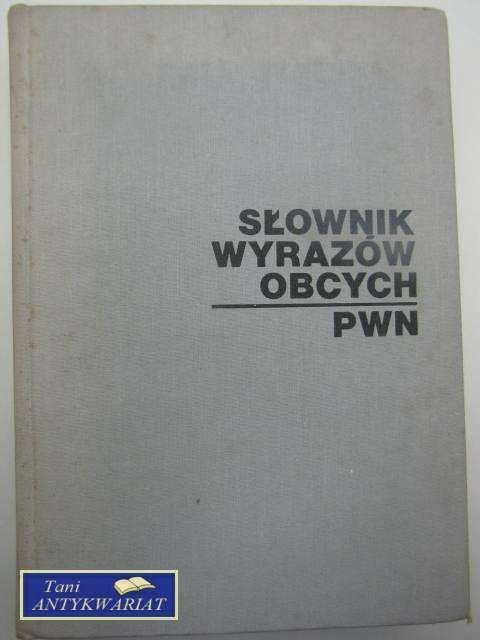 SŁOWNIK WYRAZÓW OBCYCH PWN SŁOWNIK WYRAZÓW OBCYCH PWN