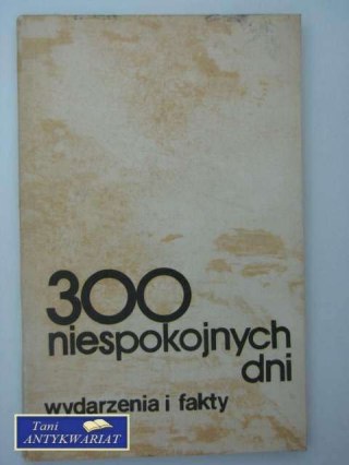 300 NIESPOKOJNYCH DNI