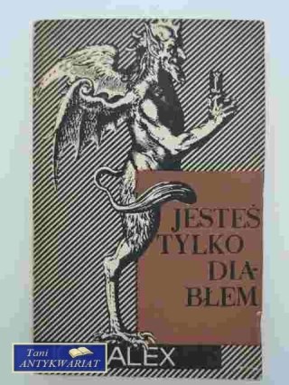 JESTEŚ TYLKO DIABŁEM