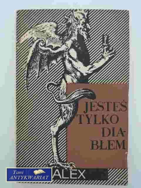 JESTEŚ TYLKO DIABŁEM