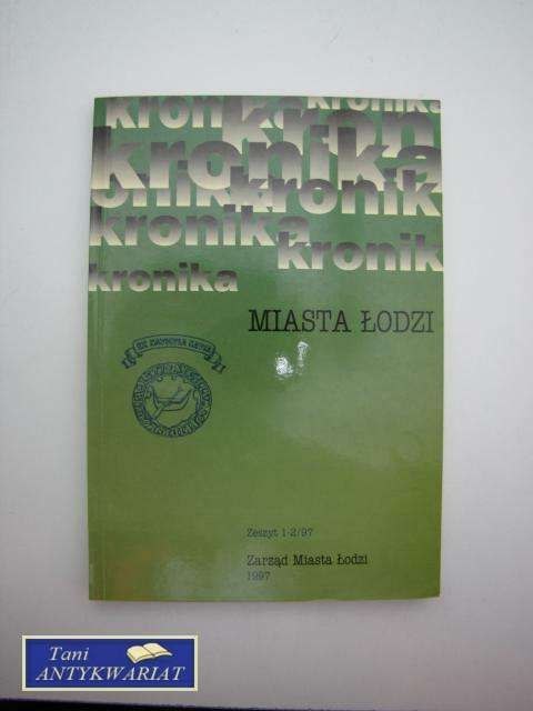 KRONIKA MIASTA ŁODZI 1-2/97