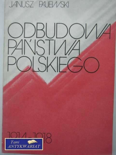 ODBUDOWA PAŃSTWA POLSKIEGO 1914-1918 ODBUDOWA PAŃSTWA POLSKIEGO 1914-1918